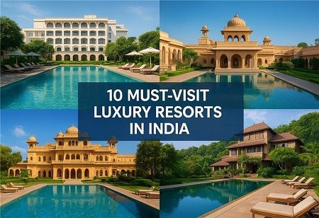 10 Must-Visit Luxury Resorts in India